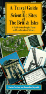 A Travel Guide to the Scientific Sites of the British Isles: A Guide to the People, Places and Landmarks of Science - Tanford, Charles, and Reynolds, Jacqueline