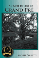 A Travel in Time to Grand Pre: Second Edition