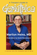 A Traveler's Guide to Geriatrica (Second Edition): A Journey into the Changing Land of Aging