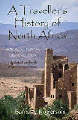 A Traveller's History of North Africa: From Carthage to Casablanca - Rogerson, Barnaby