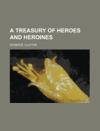 A Treasury of Heroes and Heroines