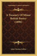 A Treasury Of Minor British Poetry (1896)