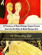 A Treasury of Rare Vintage Vogue Covers from the Art Deco & Belle poque Era, High-Quality Pictures of Glamorous Living & Iconic Costumes: A Decorating Gift, Wall Art Prints Ready to Frame for Chic Home Dcor: 8"x10"