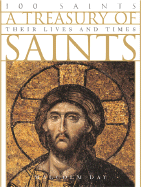 A Treasury of Saints: 100 Saints: Their Lives and Times - Day, Malcolm