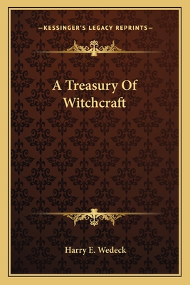 A Treasury Of Witchcraft - Wedeck, Harry E