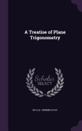 A Treatise of Plane Trigonometry
