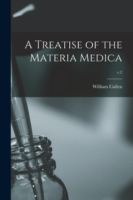 A Treatise of the Materia Medica; v.2 - Cullen, William 1710-1790