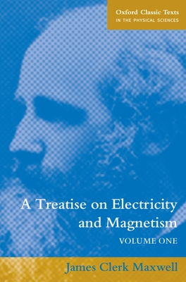 A Treatise on Electricity and Magnetism - Maxwell, James Clerk