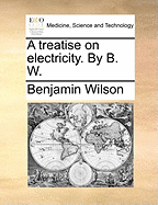 A Treatise on Electricity. By B. W