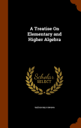 A Treatise On Elementary and Higher Algebra