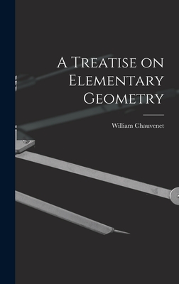 A Treatise on Elementary Geometry - Chauvenet, William