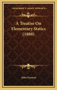 A Treatise on Elementary Statics (1888)