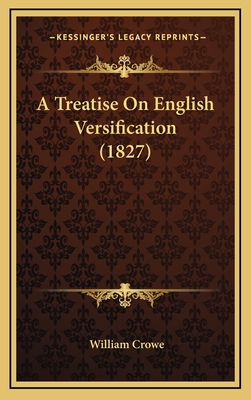 A Treatise on English Versification (1827) - Crowe, William