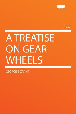 A TREATISE ON GEAR WHEELS EPUB A TREATISE ON GEAR WHEELS EPUB