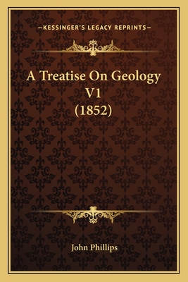 A Treatise On Geology V1 (1852) - Phillips, John