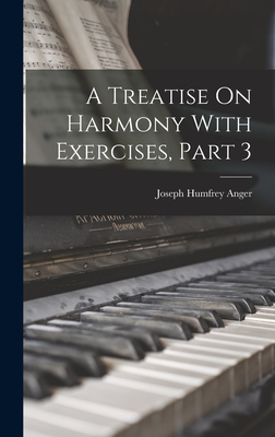 A Treatise On Harmony With Exercises, Part 3 - Anger, Joseph Humfrey