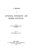 A Treatise on Levelling, Topography, and Higher Surveying