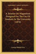 A Treatise on Magnetism Designed for the Use of Students in the University (1870)