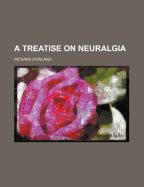 A Treatise on Neuralgia