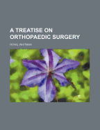 A Treatise on Orthopaedic Surgery