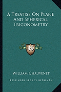 A Treatise On Plane And Spherical Trigonometry