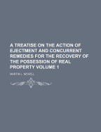 A Treatise on the Action of Ejectment and Concurrent Remedies for the Recovery of the Possession of Real Property, 1892 (Classic Reprint)