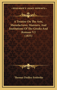 A Treatise on the Arts, Manufactures, Manners, and Institutions of the Greeks and Romans V2 (1835)