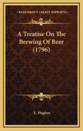 A Treatise on the Brewing of Beer (1796)