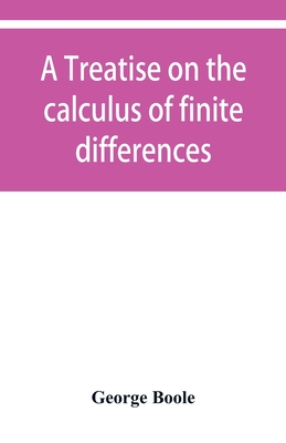 A treatise on the calculus of finite differences - Boole, George