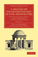 A Treatise on the Decorative Part of Civil Architecture: Volume 2: With Illustrations, Notes, and an Examination of Grecian Architecture