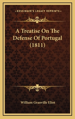 A Treatise on the Defense of Portugal (1811) - Eliot, William Granville