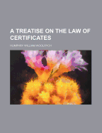 A Treatise on the Law of Certificates