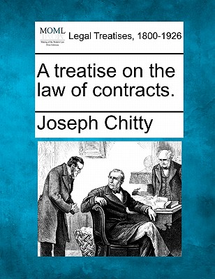 A treatise on the law of contracts. - Chitty, Joseph