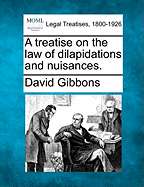 A Treatise on the Law of Dilapidations and Nuisances