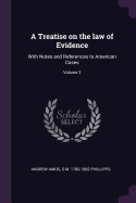 A Treatise on the Law of Evidence: With Notes and References to American Cases; Volume 2