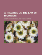 A Treatise on the Law of Highways