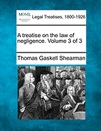 A Treatise on the Law of Negligence. Volume 3 of 3