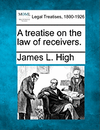 A treatise on the law of receivers.