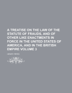 A Treatise on the Law of the Statute of Frauds, and of Other Like Enactments in Force in the United States of America, and in the British Empire Volume 3