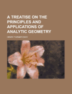 A Treatise on the Principles and Applications of Analytic Geometry - Eddy, Henry Turner