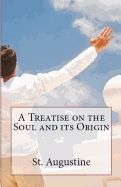 A Treatise on the Soul and its Origin