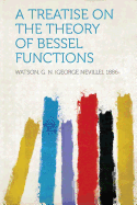 A Treatise on the Theory of Bessel Functions - 1886-, Watson G N (George Neville)