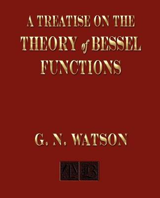 A Treatise On The Theory of Bessel Functions - G N Watson