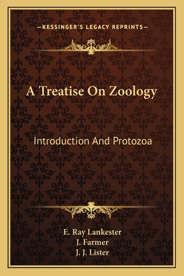 A Treatise On Zoology: Introduction And Protozoa - Lankester, E Ray (Editor), and Farmer, J (Editor), and Lister, J J (Editor)