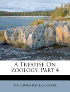 A Treatise on Zoology, Part 4
