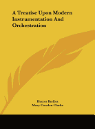 A Treatise Upon Modern Instrumentation and Orchestration