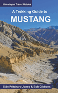 A Trekking Guide to Mustang: Upper and Lower Mustang