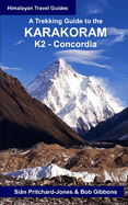 A Trekking Guide to the Karakoram: K2 Concordia