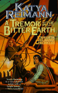 A Tremor in the Bitter Earth: Book 2 of the Tielmaran Chronicles - Reimann, Katya