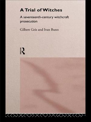 A Trial of Witches: A Seventeenth Century Witchcraft Prosecution - Bunn, Ivan, and Geis, Gilbert